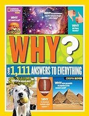 Why?: Over 1,111 Answers to Everything (National Geographic Kids) by Crispin Boyer; 2015. Hardcover (Ch-NF)