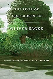 River of Consciousness, The by Oliver W. Sacks; 2017. Hardcover.
