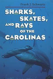 Sharks, Skates, and Rays of the Carolinas by Frank J. Schwartz; 2003. Softcover. (CO-NC)