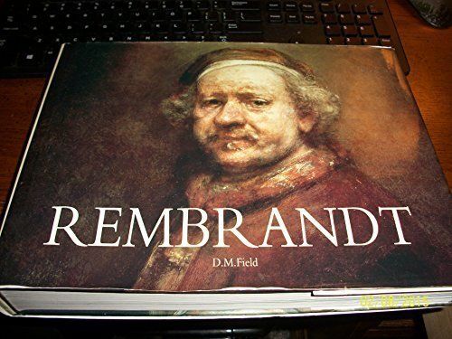 Rembrandt by D. M. Field; 2003. Hardcover. (Really Big)