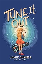 Tune It Out by Jamie Sumner; 2020. Hardcover. (Ch-PIC)