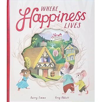 Where Happiness Lives by Barry Timms, Greg Abbott (Illustrator); 2019. Hardcover. (Ch-PIC)