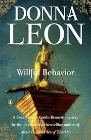 Willful Behavior (Commissario Brunetti #11) by Donna Leon; 2010. Softcover.