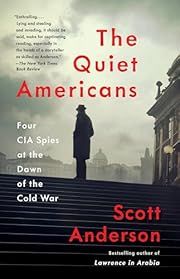 Quiet Americans, The: Four CIA Spies at the Dawn of the Cold War by Scott Anderson; 2021. Softcover.