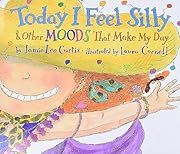 Today I Feel Silly: And Other Moods That Make My Day by Jamie Lee Curtis; 1998. Hardcover. (CH-PIC)