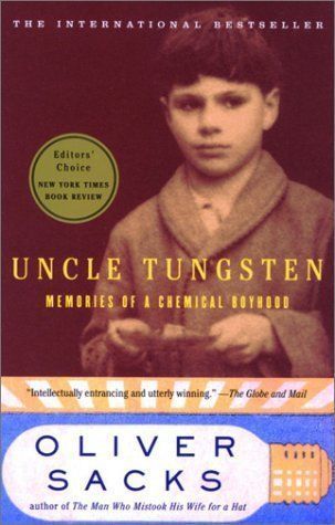 Uncle Tungsten: Memories of a Chemical Boyhood by Oliver Sacks; 2001. Softcover.