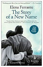 Story of a New Name, The (Neapolitan Novels #2) by Elena Ferrante, Ann Goldstein (Translator); 2013. Softcover.