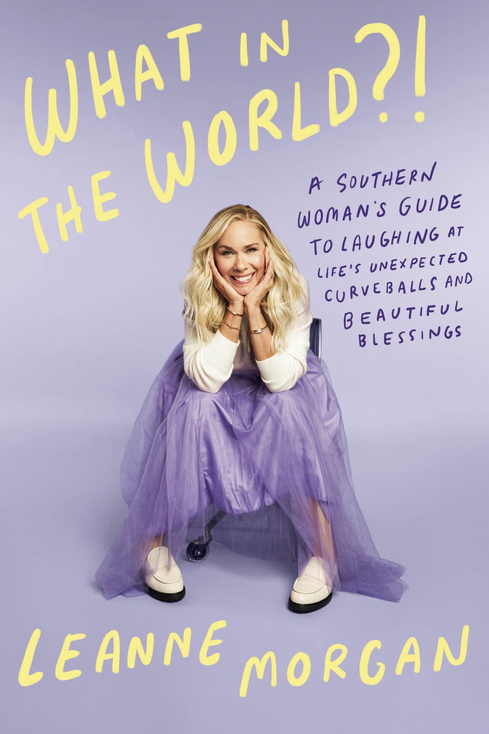What in the World?! A Southern Woman's Guide to Laughing at Life's Unexpected Curveballs and Beautiful Blessings by Leanne Morgan; 2024. Hardcover.