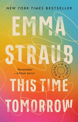 This Time Tomorrow by Emma Straub; 2022. Softcover.