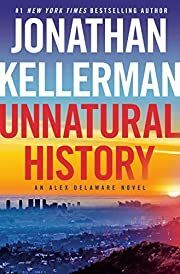 Unnatural History (Alex Delaware #38) by Jonathan Kellerman; 2023. Hardcover