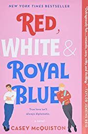 Red, White &amp; Royal Blue by Casey McQuiston; 2019. Softcover.