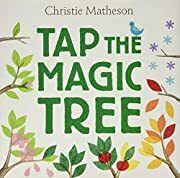 Tap the Magic Tree by Christie Matheson; 2013. Hardcover (Ch-PIC)