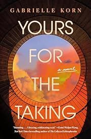 Yours for the Taking by Gabrielle Korn; 2023. Hardcover.