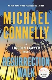 Resurrection Walk (Lincoln Lawyer #7) by Michael Connelly; 2023. Hardcover.