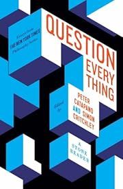 Question Everything by Peter Catapano (Editor), Simon Critchley (Editor); 2022. Hardcover.