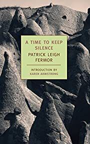 Time to Keep Silence, A  by Patrick Leigh Fermor, Karen Armstrong (Introduction); 1957/2007. Softcover. (New York Review Books) (CO)