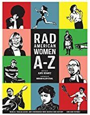 Rad American Women A-Z (City Lights/Sister Spit) by Kate Schatz; 2015. Hardcover (Ch-NF)