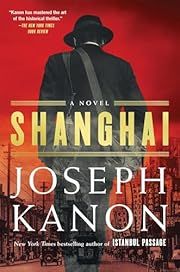 Shanghai by Joseph Kanon; 2024. Hardcover. (Signed by Author)