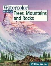 Trees, Mountains and Rocks (Watercolor Basics) by Zoltan Szabo; 2000. Softcover. (LF)