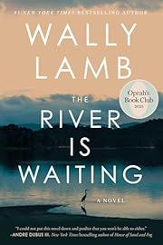 River Is Waiting, The by Wally Lamb; 2025. Hardcover.