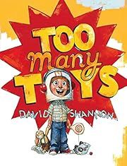 Too Many Toys by David Shannon; 2008. Hardcover. (Ch-PIC)