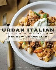 Urban Italian: Simple Recipes and True Stories from a Life in Food by Andrew Carmellini, Gwen Hyman, Quentin Bacon (Photographer); 2008. Hardcover. (F&amp;C)
