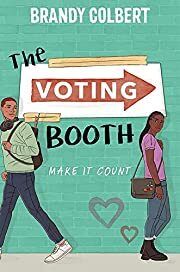 Voting Booth by Brandy Colbert; 2020. Hardcover (YA)
