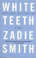 White Teeth: A Novel by Zadie Smith; 2001. Softcover.