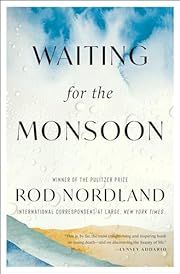 Waiting for the Monsoon by Rod Nordland; 2024. Hardcover.