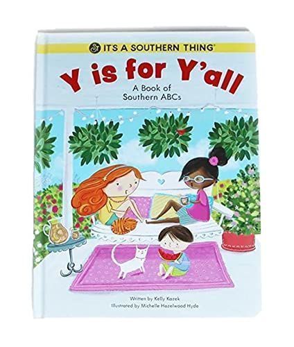 Y Is for Y'all: A Book of Southern ABC's by Kelly Kazek, Michelle Hazelwood Hyde,  It's A Southern Thing; 2020. Hardcover. (Ch-PIC)