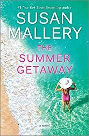 Summer Getaway, The by Susan Mallery; 2022. Hardcover
