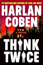 Think Twice (Myron Bolitar #12) by Harlan Coben; 2024. Hardcover.