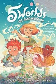 Sand Warrior, The  (5 Worlds) by Mark Siegel, Alexis Siegel, Xanthe Bouma (Illustrator), Matt Rockefeller (Illustrator), Boya Sun (Illustrator); 2017. Softcover Graphic Novel. (Ch-FIC)
