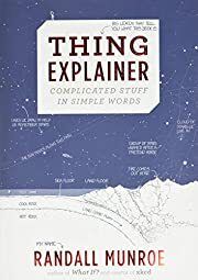 Thing Explainer: Complicated Stuff in Simple Words by Randall Munroe; 2015. Hardcover. (Really Big).