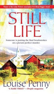 Still Life (Chief Inspector Armand Gamache #1) by Louise Penny; 2008. Softcover.