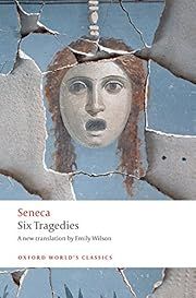 Six Tragedies by Seneca, Emily Wilson (Translator); 65/2010. Softcover. (Oxford World's Classics) (CO)
