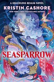 Seasparrow (Graceling Realm) by Kristin Cashore; 2022. Hardcover. (YA)