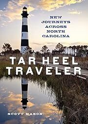 Tar Heel Traveler: New Journeys Across North Carolina by Scott Mason; 2019. Hardcover. (CO-NC)