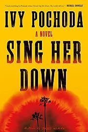 Sing Her Down by Ivy Pochoda; 2023. Hardcover.