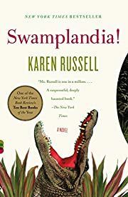 Swamplandia! by Karen Russell; 2011. Softcover.