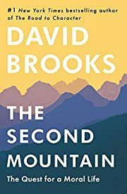 Second Mountain, The: The Quest for a Moral Life by David Brooks; 2019. Hardcover.