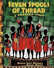 Seven Spools of Thread: A Kwanzaa Story by Angela Shelf Medearis; 1900. Hardcover. (Ch-NF)