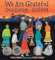 We Are Grateful: Otsaliheliga by Traci Sorell; 2018. Hardcover. (CH-NF)