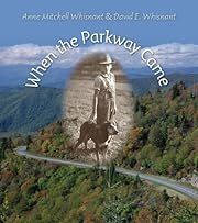 When the Parkway Came by Anne Mitchell Whisnant, David E. Whisnant; 2010. Hardcover. (Ch-NF)