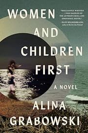 Women and Children First: A Novel by Alina Grabowski; 2024. Hardcover.
