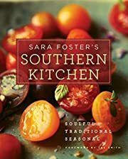 Sara Foster's Southern Kitchen: Soulful, Traditional, Seasonal by Sara Foster, Lee Smith (Foreword); 2011. Hardcover. (F&amp;C)