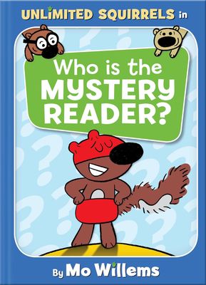 Who Is the Mystery Reader? (An Unlimited Squirrels Book ) by Mo Willems. 2019 Hardcover. (Ch-PIC)