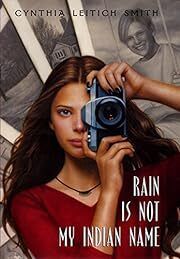 Rain Is Not My Indian Name by Cynthia Leitich Smith, Lori Earley; 2001. Hardcover (Ch-FIC)
