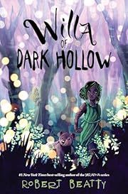 Willa of Dark Hollow by Robert Beatty; 2021. Hardcover. (Ch-FIC)