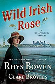 Wild Irish Rose by Rhys Bowen, Clare Broyles; 2022. Hardcover